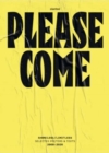 Image for Please Come: Shameless/Limitless Selected Posters &amp; Texts 2008–2020