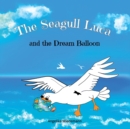 Image for The seagull Luca : and the Dream Balloon