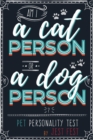 Image for Am I a Cat Person or a Dog Person? Pet Personality Test : Gag Quiz Book for Cat and Dog Lovers