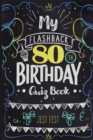 Image for My Flashback 80th Birthday Quiz Book : Turning 80 Humor for People Born in the &#39;40s