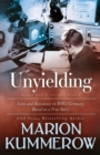Image for Unyielding : A Moving Tale of the Lives of Two Rebel Fighters In WWII Germany