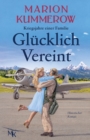 Image for Glucklich Vereint : Eine herzzerreissende Liebesgeschichte im Nachkriegsdeutschland