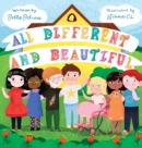 Image for All Different and Beautiful : A Children&#39;s Book about Diversity, Kindness, and Friendships