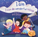 Image for I Am, I Can Do Wonderful Things