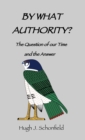 Image for By What Authority? : The Question of Our Time and the Answer