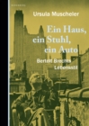 Image for Ein Haus, ein Stuhl, ein Auto : Bertolt Brechts Lebensstil: Bertolt Brechts Lebensstil