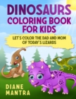 Image for Dinosaurs coloring book for kids : Let&#39;s color the dad and mom of today&#39;s lizards