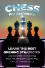 Image for Chess For Beginners : Learn The Best Opening Strategies And Endgame Tactics While Boosting Problem-Solving And Critical Thinking Skills