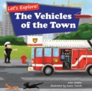 Image for Let&#39;s Explore! The Vehicles of the Town : An Illustrated Rhyming Picture Book About Trucks and Cars for Kids Age 2-4 [Stories in Verse, Bedtime Story]