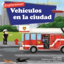 Image for !Exploremos! Vehiculos en la ciudad : Un libro de rimas con ilustraciones sobre camiones y carros para ninos de edades comprendidas entre 2 y 4 anos [Historias en verso y para la hora de acostarse]