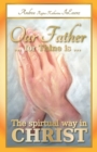 Image for Our Father ... for Thine is ... The spiritual way in Christ