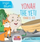 Image for Yonah the Yeti - Yonah el yeti : Bilingual Children&#39;s Book in English and Spanish. Suitable for kindergarten, elementary school and at home!