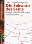Image for Die Schwere des Seins: Postkoloniale Erzahlungen aus Simbabwe