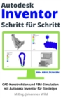 Image for Autodesk Inventor | Schritt Fur Schritt: CAD Konstruktion Und FEM Simulation Mit Autodesk Inventor Fur Einsteiger