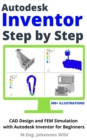 Image for Autodesk Inventor | Step by Step: CAD Design and FEM Simulation With Autodesk Inventor for Beginners
