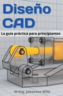 Image for Diseno CAD : La guia practica para principiantes