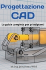 Image for Progettazione CAD : La guida completa per principianti