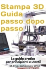 Image for Stampa 3D Guida passo dopo passo : La guida pratica per principianti e utenti!