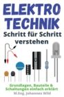 Image for Elektrotechnik Schritt fur Schritt verstehen : Grundlagen, Bauteile &amp; Schaltungen einfach erklart