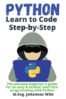Image for Python Learn to Code Step by Step : The ultimate beginner&#39;s guide for an easy &amp; instant start into programming with Python