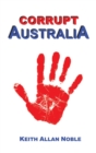Image for Corrupt Australia : Statements Addressing Australian Corruption Colonial to Contemporary