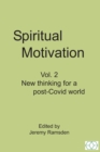 Image for Spiritual Motivation Vol. 2 : New thinking for a post-Covid world
