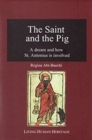 Image for Saint &amp; the pig  : a dream &amp; how St. Antonius is involved