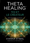 Image for ThetaHealing(R) Toi et le createur : Approfondir ta connexion avec l&#39;energie de la creation