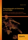 Image for Personaldiagnostik und Entwicklung im Profi-Fuball: Konzeption und Evaluation eines Instruments zum taktischen Entscheidungsverhalten im Fuball