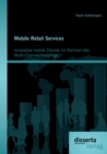 Image for Mobile Retail Services: Innovative mobile Dienste im Rahmen des Multi-Channel-Retailings