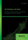 Image for Der Einstieg in die Cloud : Ein Blick auf die Technik und die juristischen Grundlagen des Cloud Computings