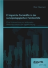 Image for Erfolgreiche Fachkrafte in der sozialpadagogischen Familienhilfe: Eine Untersuchung zur adaquaten Personalauswahl und -qualifizierung