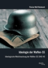 Image for Ideologie der Waffen-SS : Ideologische Mobilmachung der Waffen-SS 1942-45