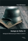 Image for Ideologie der Waffen-SS: Ideologische Mobilmachung der Waffen-SS 1942-45