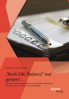 Image for Work-Life Balance&amp;quot; war gestern... Wie durch eigenverantwortliche und betriebliche Manahmen die Integration von Arbeit und Leben gelingt