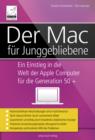 Image for Der Mac fur Junggebliebene - Ein Einstieg in die Welt der Apple Computer fur die Generation 50+