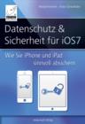 Image for Datenschutz und Sicherheit - fur iOS 7: Wie Sie Ihr iPhone und iPad sinnvoll absichern konnen