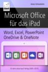 Image for Microsoft Office fur das iPad: Microsoft Word, Excel, PowerPoint, OneDrive und OneNote furs iPad