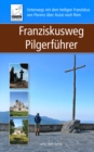 Image for Franziskusweg Pilgerfuhrer: Unterwegs mit dem heiligen Franziskus von Florenz uber Assisi nach Rom
