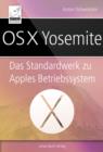 Image for OS X Yosemite: Das Standardwerk zu Apples Betriebssystem
