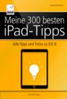 Image for Meine 300 besten iPad-Tipps: Alle Tipps und Tricks fur iOS 8