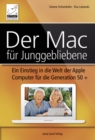 Image for Der Mac fur Junggebliebene: Ein Einstieg in die Welt der Apple Computer fur die Generation 50+