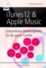Image for iTunes 12 &amp; Apple Music: Grenzenloser Musikgenuss fur die ganze Familie
