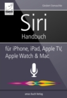 Image for Siri Handbuch: Fur iPhone, iPad, Apple TV, Apple Watch und Mac
