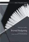 Image for Beyond Budgeting: Darstellung eines alternativen Managementmodells zur Unternehmensfuhrung