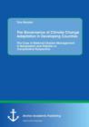Image for The Governance of Climate Change Adaptation in Developing Countries : The Case of National Disaster Management in Bangladesh and Pakistan in Comparative Perspective