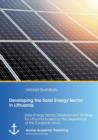 Image for Developing the Solar Energy Sector in Lithuania : Solar Energy Sector Development Strategy for Lithuania based on the experience of the European Union