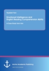 Image for Emotional Intelligence and English Reading Comprehension Ability : A Case Study from Iran