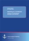 Image for Teaching as a profession: Viewpoint of the Bangladeshi secondary school teachers