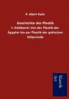 Image for Geschichte der Plastik : I. Halbband: Von der Plastik der AEgypter bis zur Plastik der gotischen Stilperiode